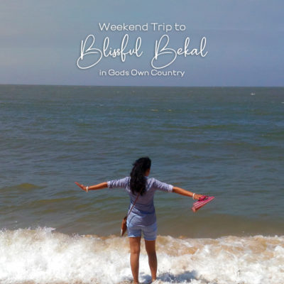 Weekend trip to blissful bekal in gods own country